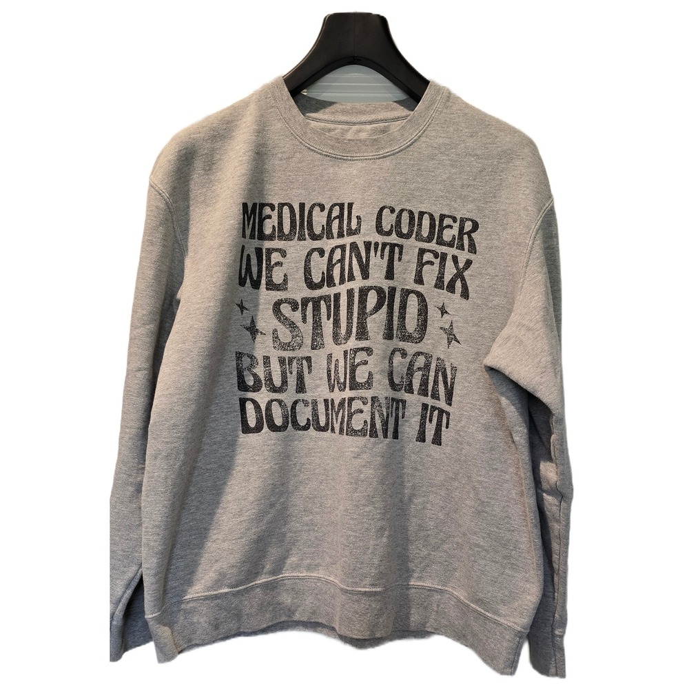 Medical Coder We Can't Fix Stupid Graphic Sweatshirt Gray Crewneck‎ Pullover XL